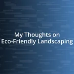 My Thoughts on Eco-Friendly Landscaping