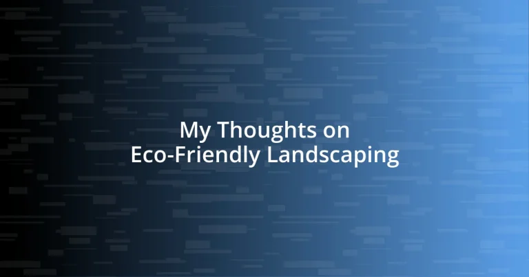 My Thoughts on Eco-Friendly Landscaping