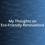 My Thoughts on Eco-Friendly Renovations