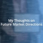 My Thoughts on Future Market Directions