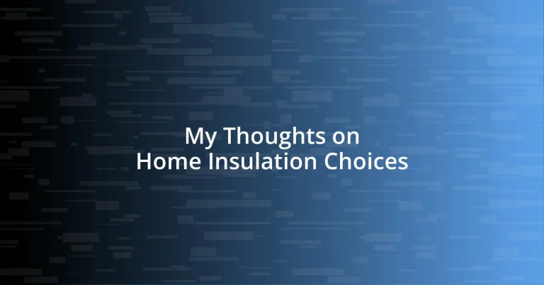 My Thoughts on Home Insulation Choices