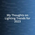 My Thoughts on Lighting Trends for 2023