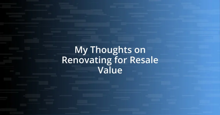 My Thoughts on Renovating for Resale Value