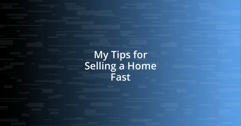 My Tips for Selling a Home Fast