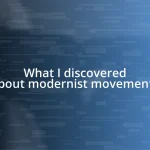 What I discovered about modernist movements