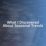 What I Discovered About Seasonal Trends