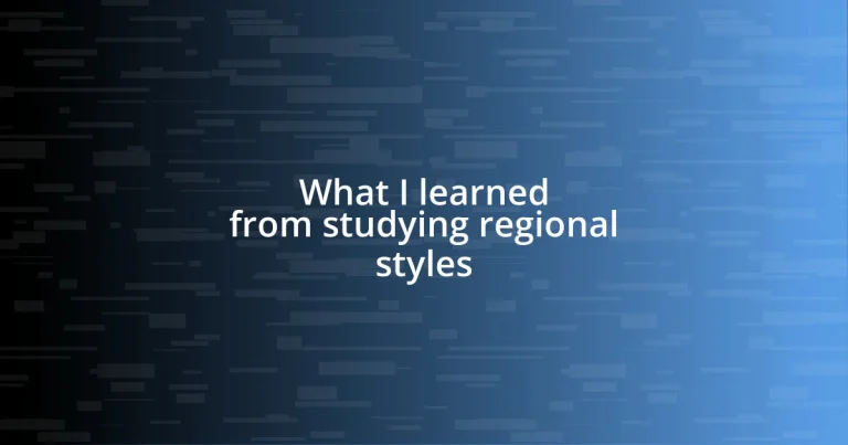 What I learned from studying regional styles