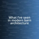 What I’ve seen in modern barn architecture