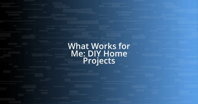 What Works for Me: DIY Home Projects