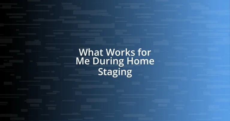 What Works for Me During Home Staging