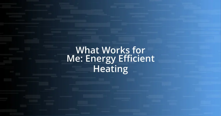 What Works for Me: Energy Efficient Heating