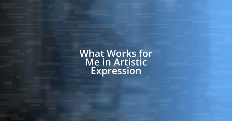 What Works for Me in Artistic Expression