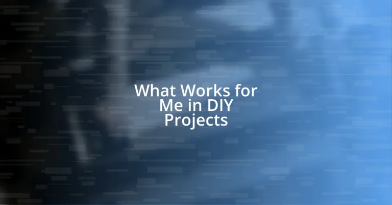 What Works for Me in DIY Projects