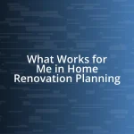 What Works for Me in Home Renovation Planning