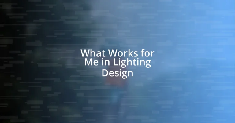 What Works for Me in Lighting Design