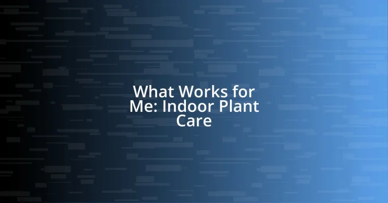 What Works for Me: Indoor Plant Care