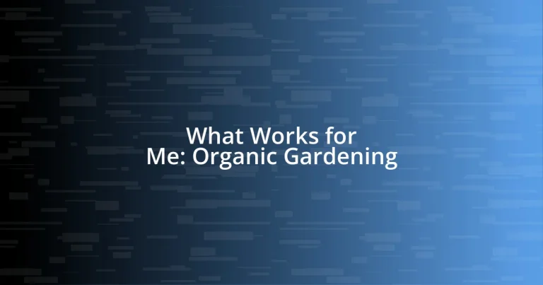 What Works for Me: Organic Gardening