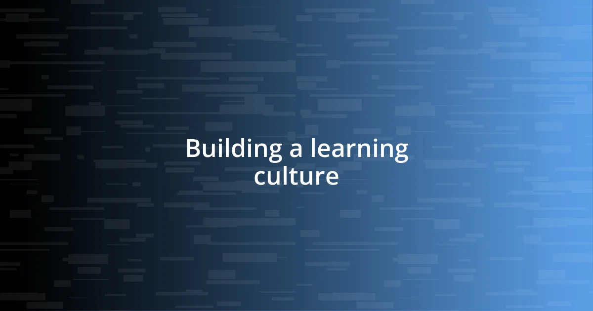 Building a learning culture