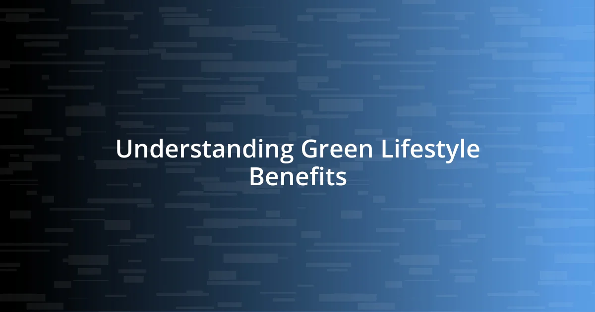 Understanding Green Lifestyle Benefits