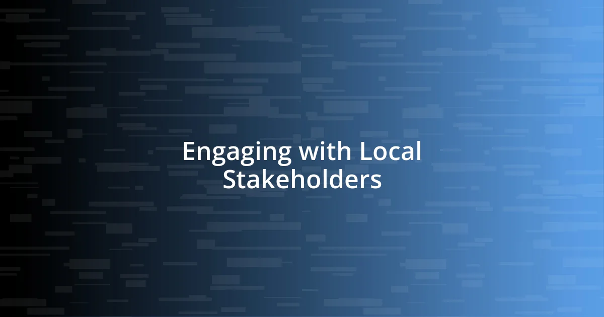 Engaging with Local Stakeholders