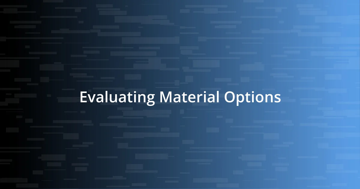 Evaluating Material Options