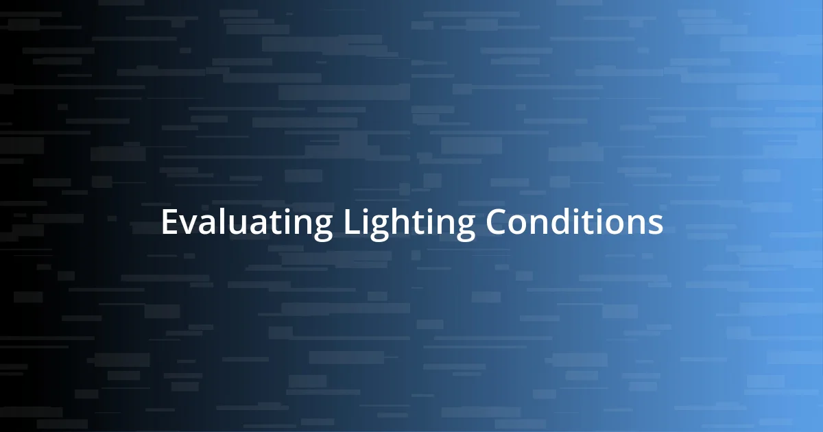 Evaluating Lighting Conditions