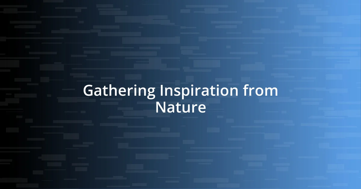 Gathering Inspiration from Nature