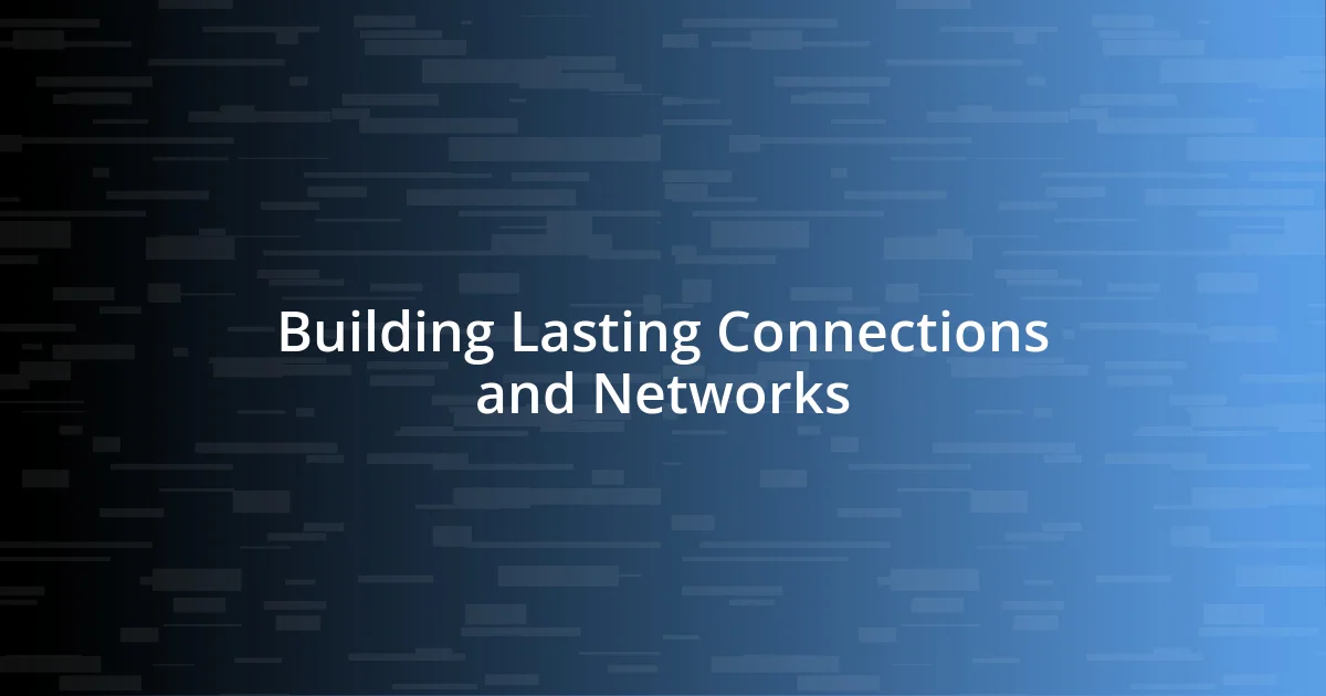 Building Lasting Connections and Networks