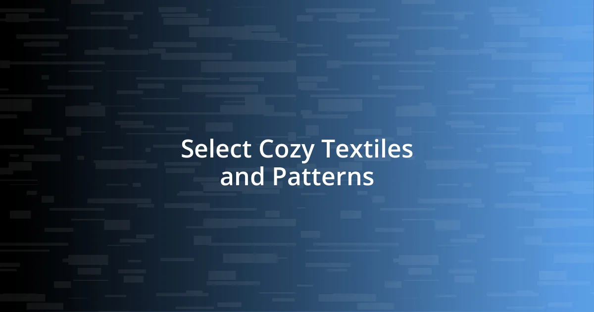 Select Cozy Textiles and Patterns