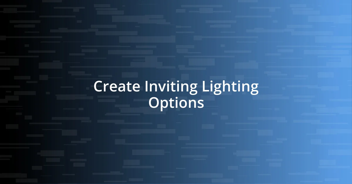 Create Inviting Lighting Options