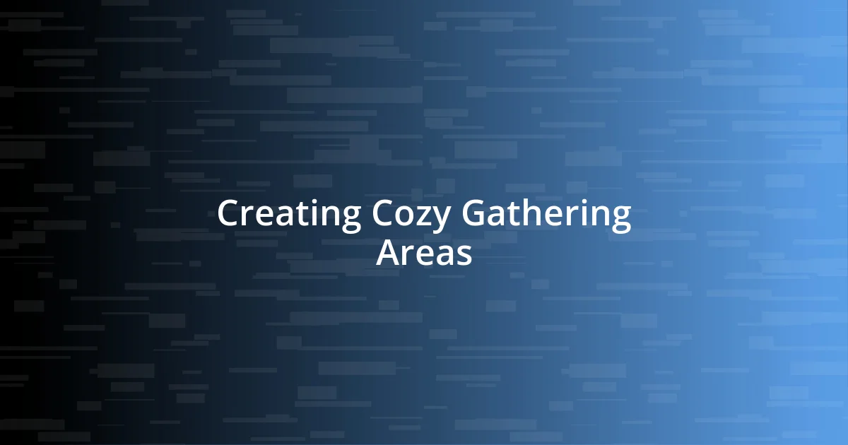 Creating Cozy Gathering Areas