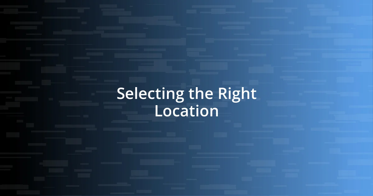 Selecting the Right Location