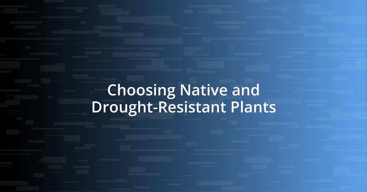 Choosing Native and Drought-Resistant Plants