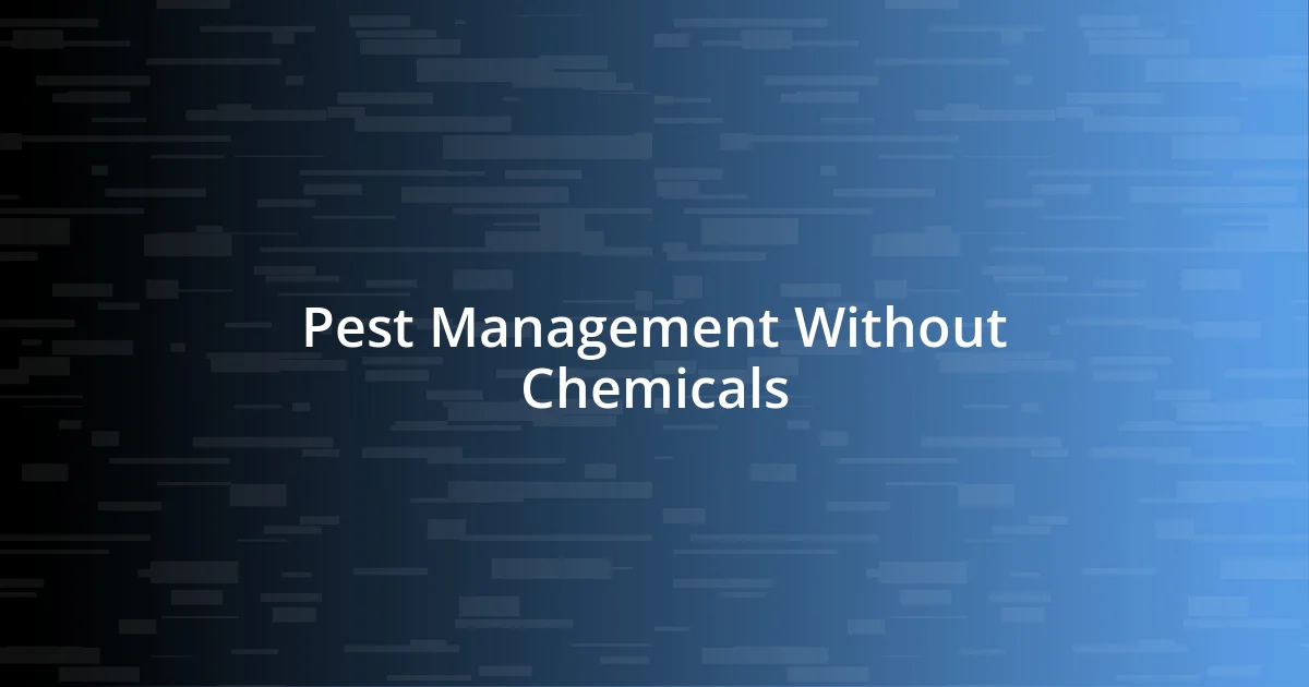 Pest Management Without Chemicals