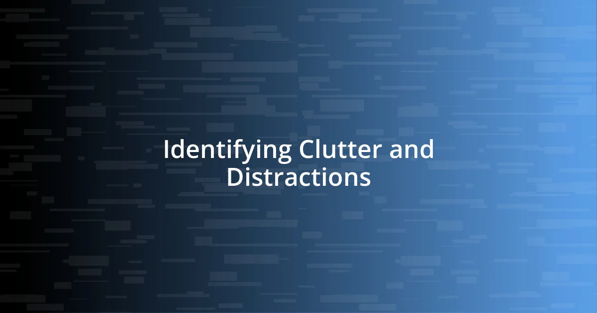 Identifying Clutter and Distractions