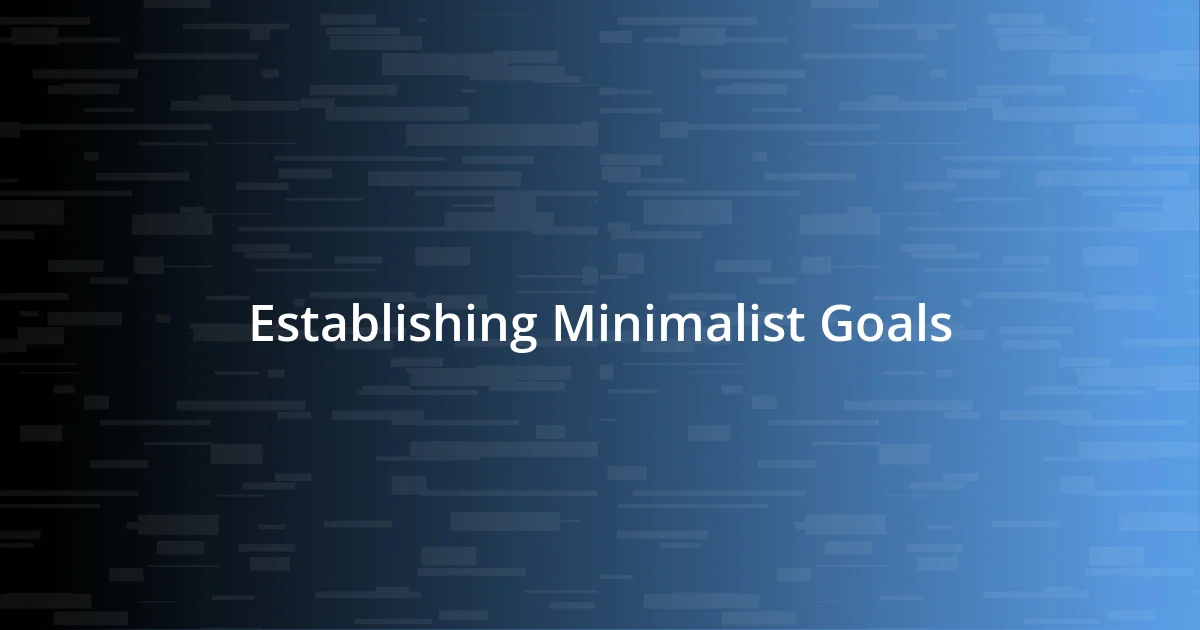 Establishing Minimalist Goals