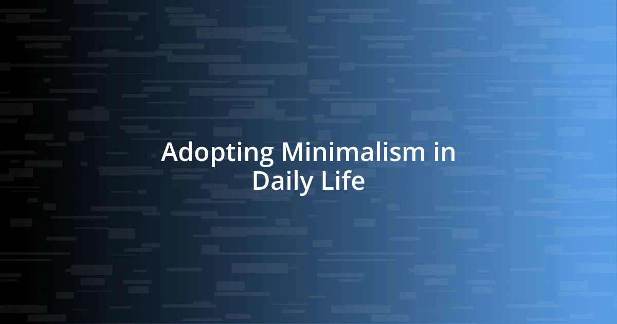 Adopting Minimalism in Daily Life