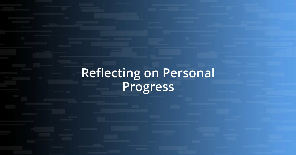 Reflecting on Personal Progress