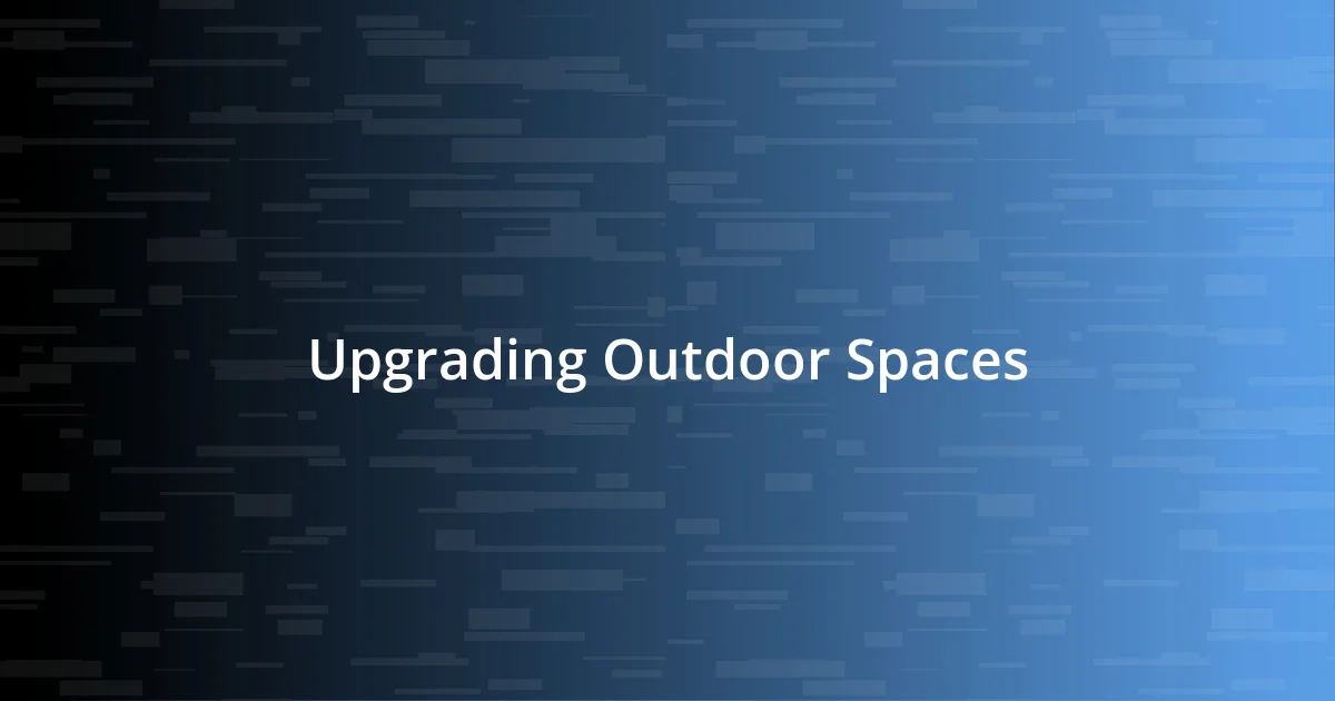 Upgrading Outdoor Spaces