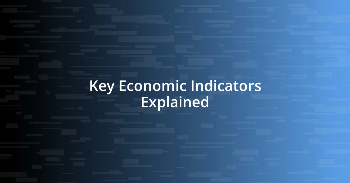 Key Economic Indicators Explained