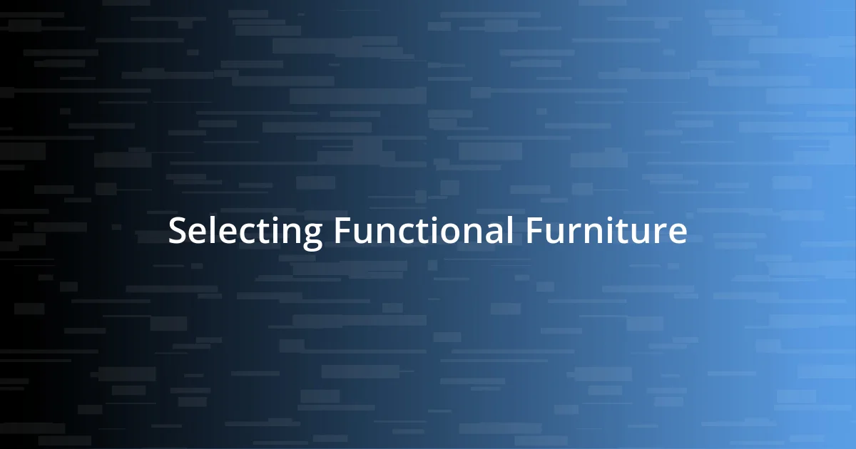 Selecting Functional Furniture