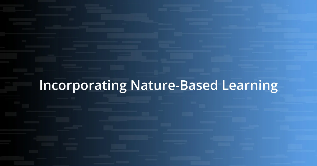 Incorporating Nature-Based Learning