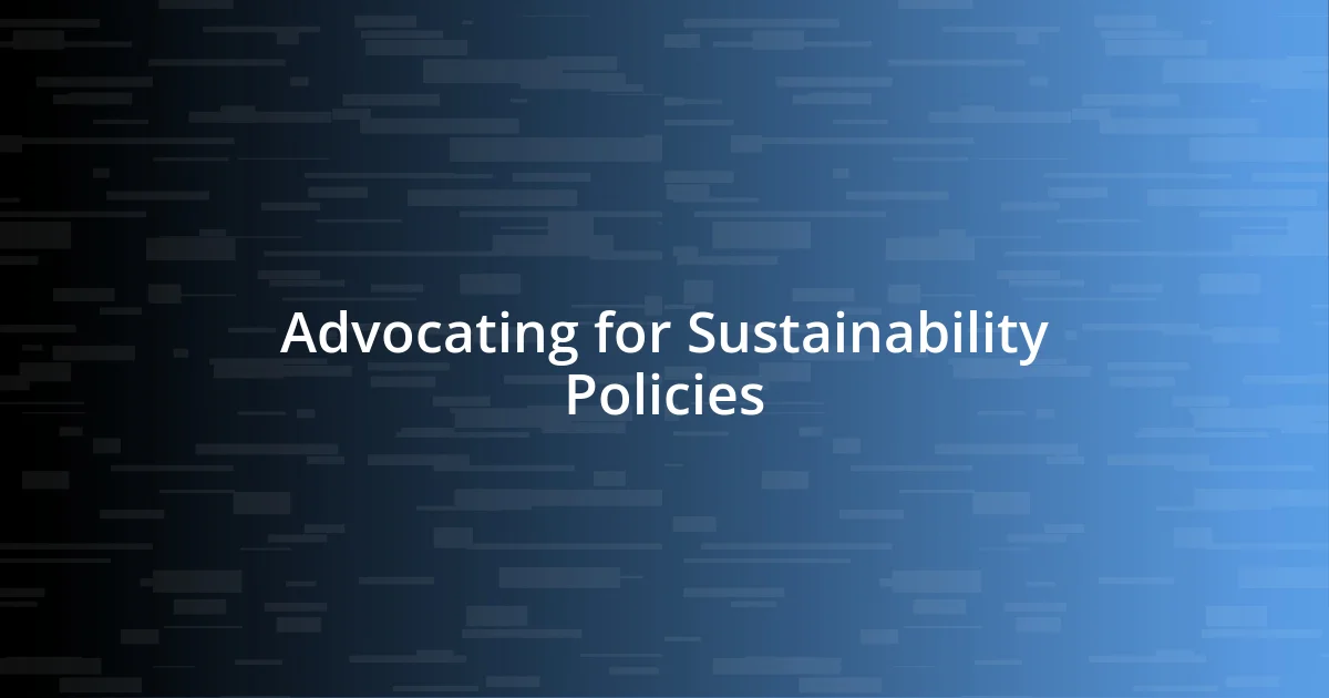 Advocating for Sustainability Policies