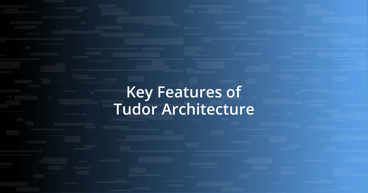 Key Features of Tudor Architecture