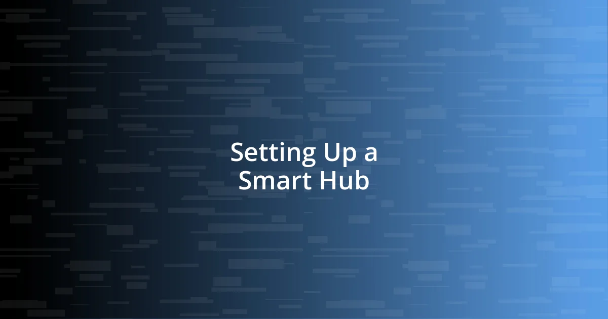 Setting Up a Smart Hub