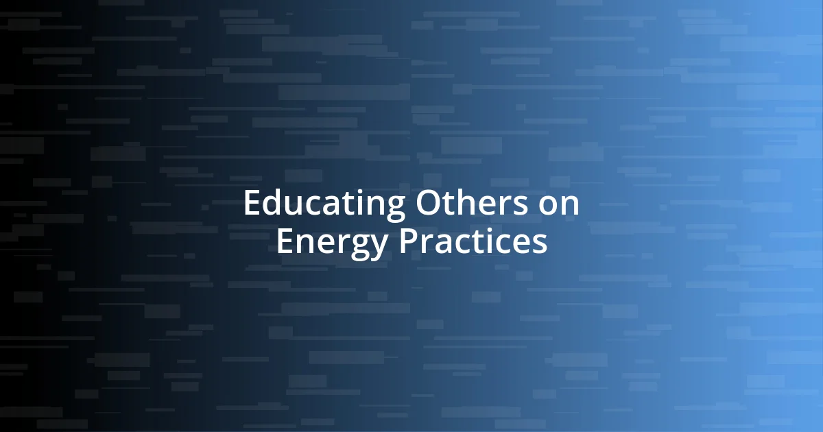 Educating Others on Energy Practices