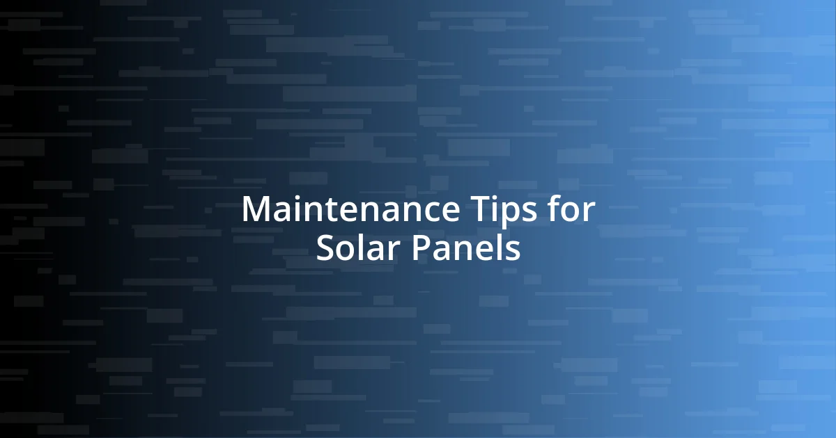 Maintenance Tips for Solar Panels