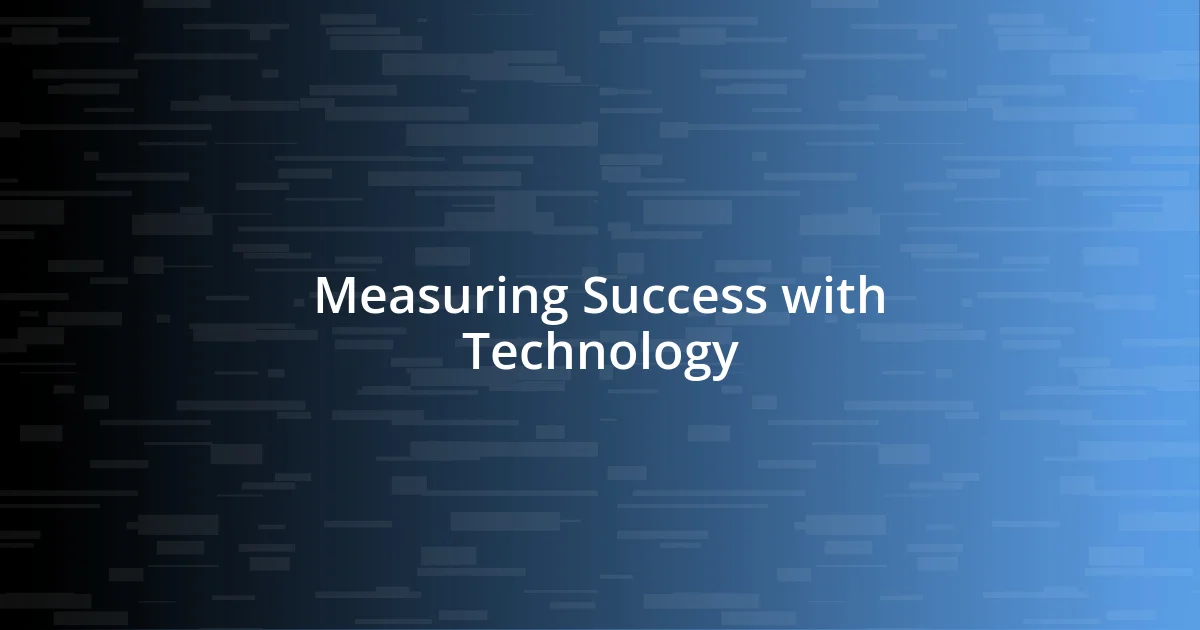 Measuring Success with Technology