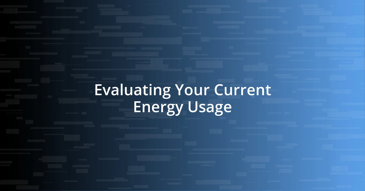 Evaluating Your Current Energy Usage