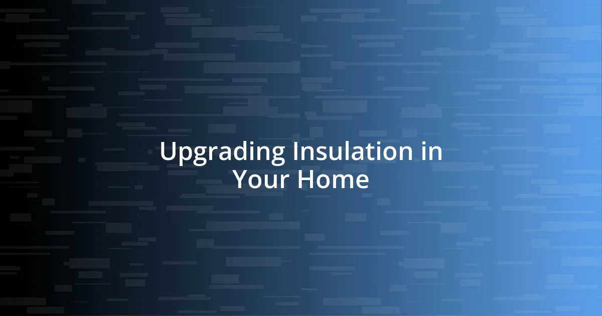 Upgrading Insulation in Your Home